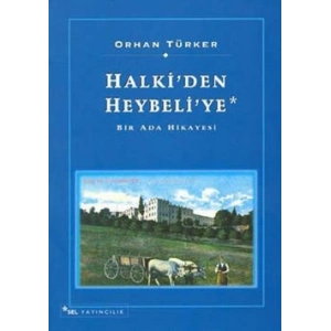 Halki’den Heybeli’ye Bir Ada Hikayesi