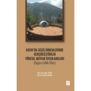 Hatay da Geçiş Dönemlerinde Gerçekleştirilen Yöresel Mutfak Uygulamaları