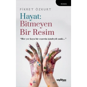 Hayat: Bitmeyen Bir Resim
