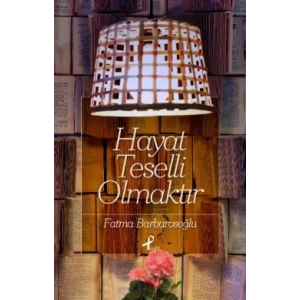 Hayat Teselli Olmaktır