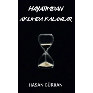 Hayatımdan Aklımda Kalanlar