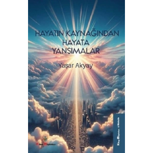 Hayatın Kaynağından Hayata Yansımalar