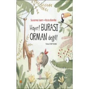 Hayır! Burası Orman Değil!