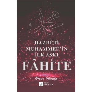 Hazreti Muhammed’in İlk Aşkı Fahite