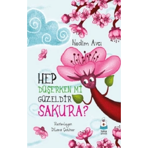 Hep Düşerken mi Güzeldir Sakura?