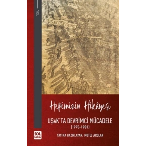 Hepimizin Hikayesi - Uşakta Devrimci Mücadele (1975-1981) (Ciltli)