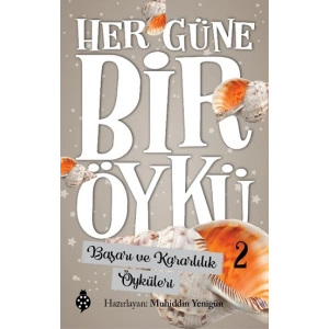Her Güne Bir Öykü - 2 Başarı Ve Kararlılık Öyküleri