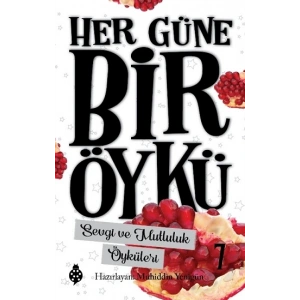 Her Güne Bir Öykü - 7 Sevgi Ve Mutluluk Öyküleri