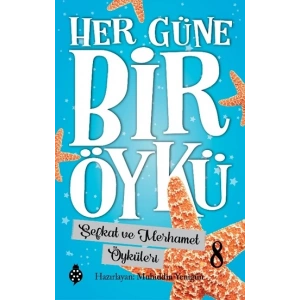 Her Güne Bir Öykü - 8 Şefkat Ve Merhamet Öyküleri
