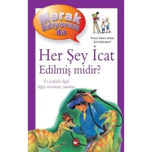 Her Şey İcat Edilmiş midir? - Merak Ediyorum da