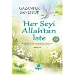 Her Şeyi Allah’tan İste