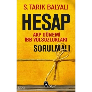 Hesap Sorulmalı - AKP Dönemi İBB Yolsuzlukları