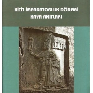 Hitit İmparatorluk Dönemi Kaya Anıtları