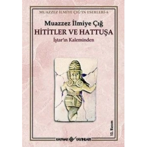 Hititler ve Hattuşa İştar’ın Kaleminden