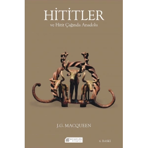 Hititler ve Hitit Çağında Anadolu