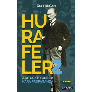Hurafeler-2 /Atatürk’e Yönelik Kara Propaganda