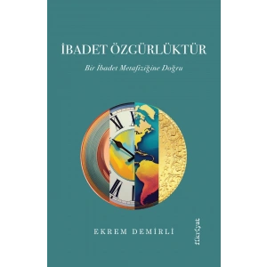 İbadet Özgürlüktür – Bir İbadet Metafiziğine Doğru