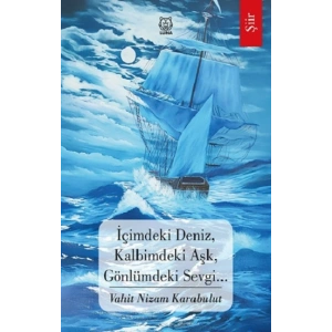 İçimdeki Deniz, Kalbimdeki Aşk, Gönlümdeki Sevgi…