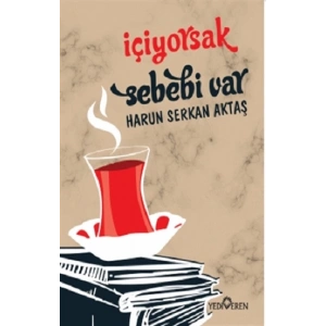 İçiyorsak Sebebi Var