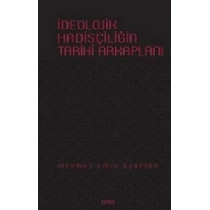 İdeolojik Hadisçiliğin Arkaplanı ( Ciltli )