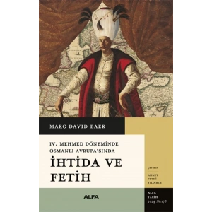 İhtida ve Fetih -IV. Mehmet Döneminde Osmanlı Avrupa’sında