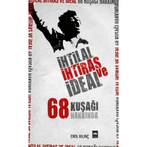 İhtilal, İhtiras ve İdeal