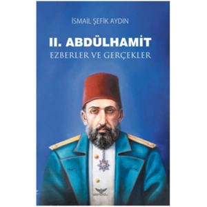 II. Abdülhamit Ezberler ve Gerçekler