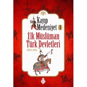 İlk Müslüman Türk Devletleri - Kayıp Medeniyet 1