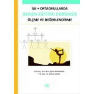 İlk - Ortaokullarda Beden Eğitimi Dersinde Ölçme ve Değerlendirme