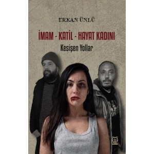 İmam-Katil-Hayat Kadını - Kesişen Yollar