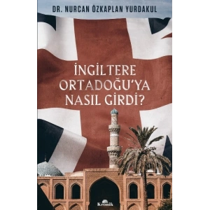 İngiltere Ortadoğuya Nasıl Girdi?