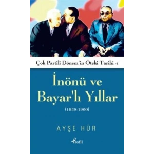İnönü ve Bayarlı Yıllar (1938-1960)