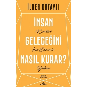 İnsan Geleceğini Nasıl Kurar?