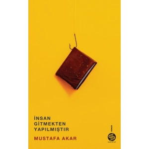 İnsan Gitmekten Yapılmıştır