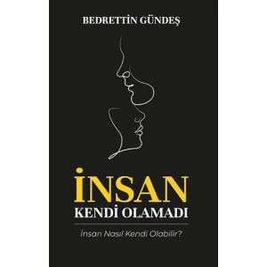 İnsan Kendi Olamadı