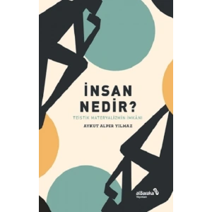 İnsan Nedir? – Teistik Materyalizmin İmkanı