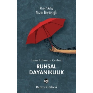 İnsan Ruhunun Cevheri Ruhsal Dayanıklılık