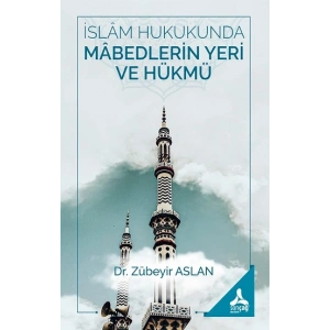 İslam Hukukunda Mabedlerin Yeri ve Hükmü