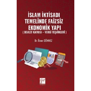 İslam İktisadı Temelinde Faizsiz Ekonomik Yapı ( Devlet Katkısı – Vergi Teşvikleri )
