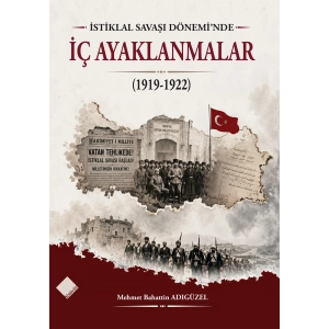 İstiklal Savaşı Döneminde İç Ayaklanmalar (1919-1922)