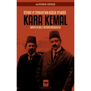 İttihat ve Terakkinin Küçük Efendisi Kara Kemal