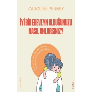 İyi Bir Ebeveyn Olduğunuzu Nasıl Anlarsınız?