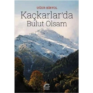 Kaçkarlarda Bulut Olsam