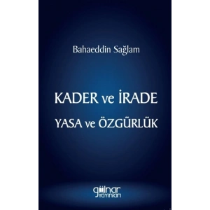 Kader ve İrade Yasa ve Özgürlük