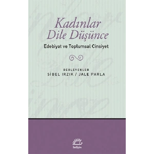 Kadınlar Dile Düşünce - Edebiyat ve Toplumsal Cinsiyet