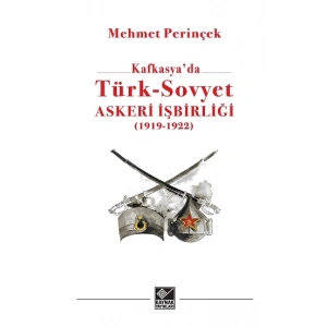Kafkasya’da Türk-Sovyet Askeri İşbirliği (1919-1923)