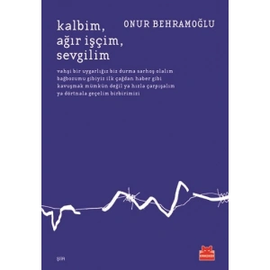Kalbim  Ağır İşçim  Sevgilim