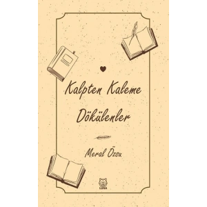 Kalpten Kaleme Dökülenler
