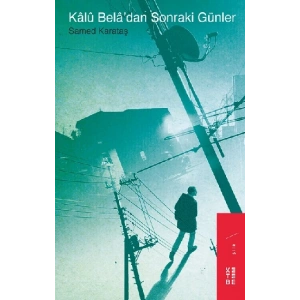 Kalu Bela’dan Sonraki Günler