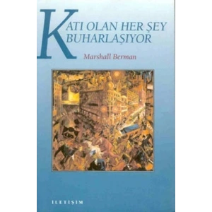 Katı Olan Herşey Buharlaşıyor: Modernite Deneyimi